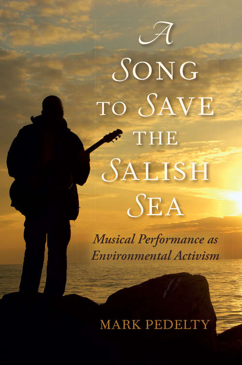 A Song to Save the Salish Sea: Musical Performance as Environmental Activism