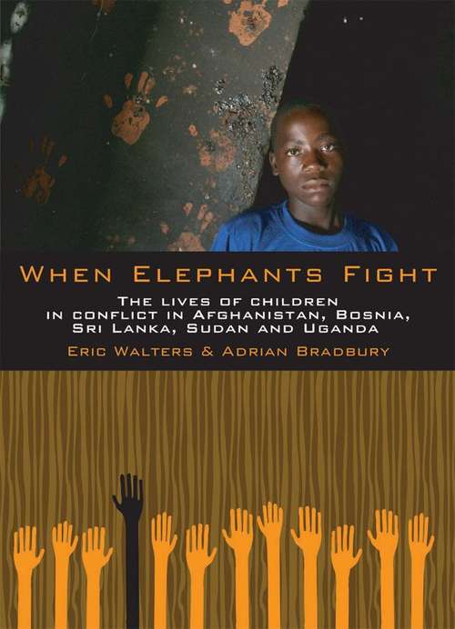 Book cover of When Elephants Fight: The Lives of Children in Conflict in Afghanistan, Bosnia, Sri Lanka, Sudan and Uganda (Orca Books)