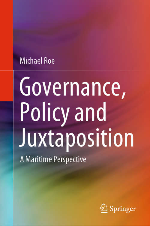 Governance, Policy and Juxtaposition: A Maritime Perspective