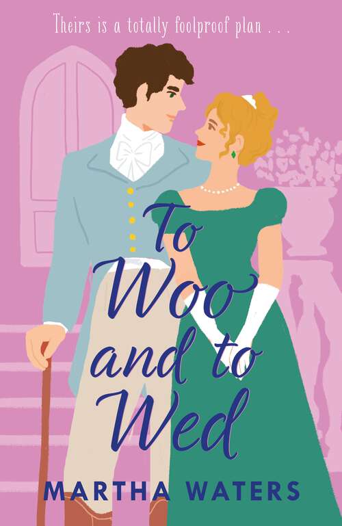 Book cover of To Woo and to Wed: A smart and swoony Regency rom-com of second chances! (Regency Vows)