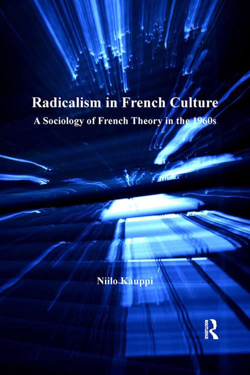 Book cover of Radicalism in French Culture: A Sociology of French Theory in the 1960s (Public Intellectuals and the Sociology of Knowledge)