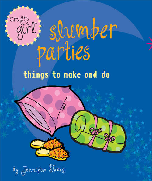 Book cover of Crafty Girl: Slumber Parties