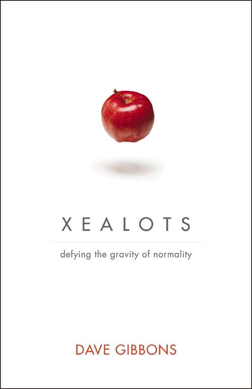 Book cover of Xealots: Defying the Gravity of Normality
