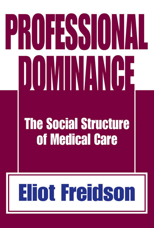Book cover of Professional Dominance: The Social Structure of Medical Care