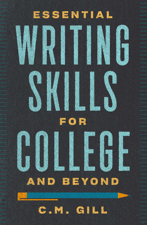 Book cover of Essential Writing Skills for College and Beyond