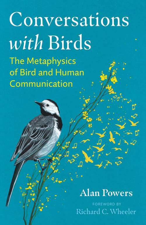 Book cover of Conversations with Birds: The Metaphysics of Bird and Human Communication (2nd Edition, New Edition of BirdTalk)