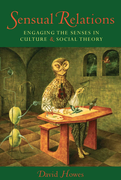 Sensual Relations: Engaging the Senses in Culture and Social Theory