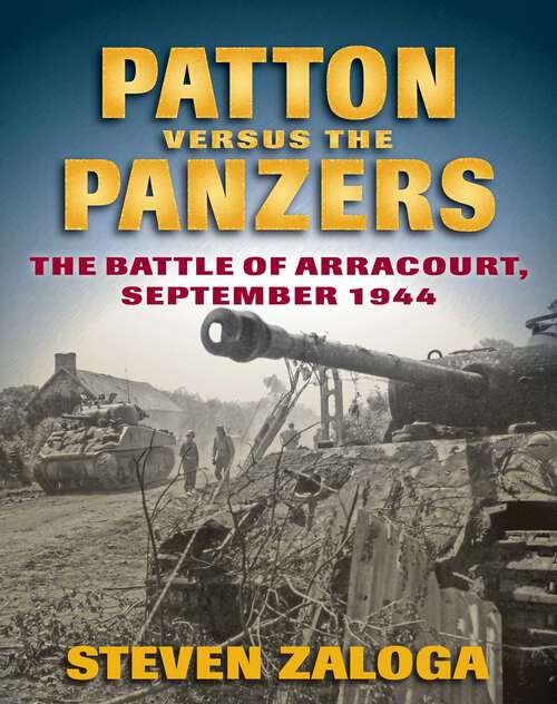 Book cover of Patton Versus the Panzers: The Battle of Arracourt, September 1944