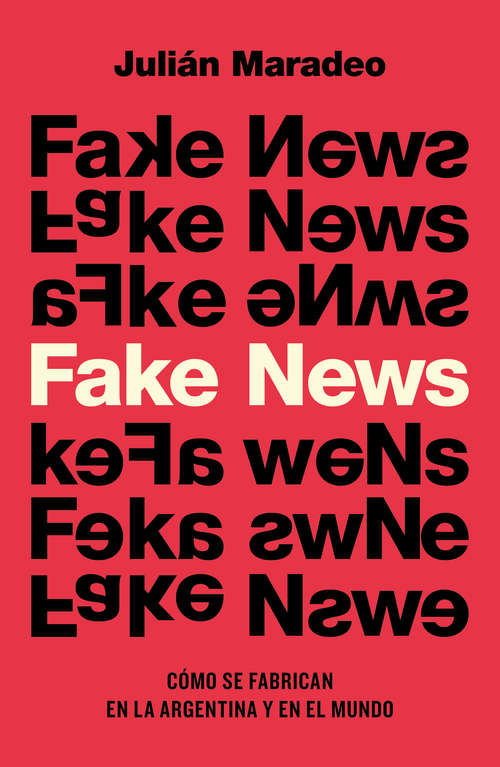 Book cover of Fake news: Cómo se fabrican en la Argentina y en el mundo
