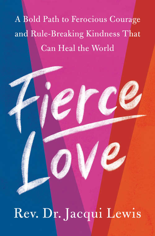 Book cover of Fierce Love: A Bold Path to Ferocious Courage and Rule-Breaking Kindness That Can Heal the World