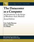 The Datacenter as a Computer: An Introduction to the Design of Warehouse-Scale Machines (Second Edition) (Synthesis Lectures on Computer Architecture #Lecture #24)