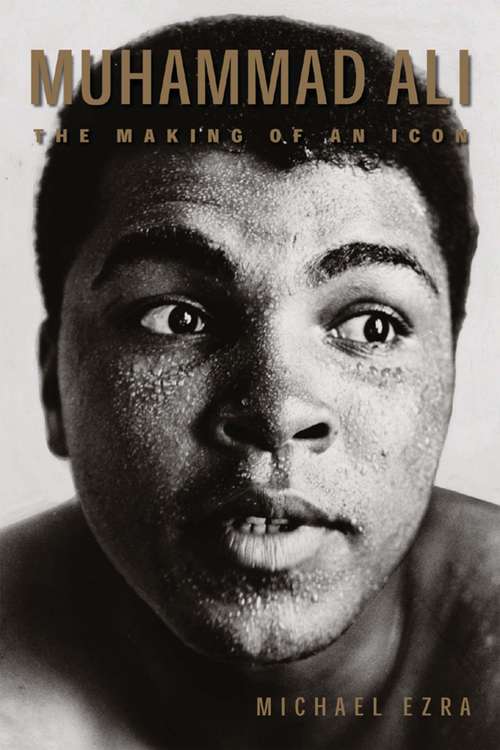Book cover of Muhammad Ali: The Making of an Icon