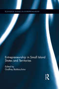 Entrepreneurship in Small Island States and Territories (Routledge Studies in Entrepreneurship)