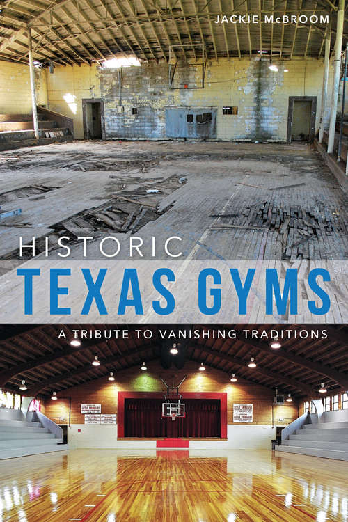 Book cover of Historic Texas Gyms: A Tribute to Vanishing Traditions (Landmarks)