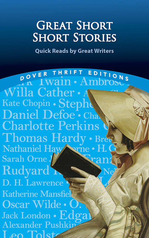 Book cover of Great Short Short Stories: Willa Cather, Stephen Crane, Daniel Defoe, Thomas Hardy, Franz Kafka, Rudyard Kipling, Jack London, O. Henry, Edgar Allan Poe, Leo Tolstoy, Mark Twain & more (Dover Thrift Editions: Short Stories)