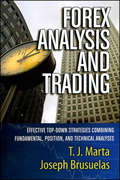 Forex Analysis and Trading: Effective Top-Down Strategies Combining Fundamental, Position, and Technical Analyses (Bloomberg Financial #43)