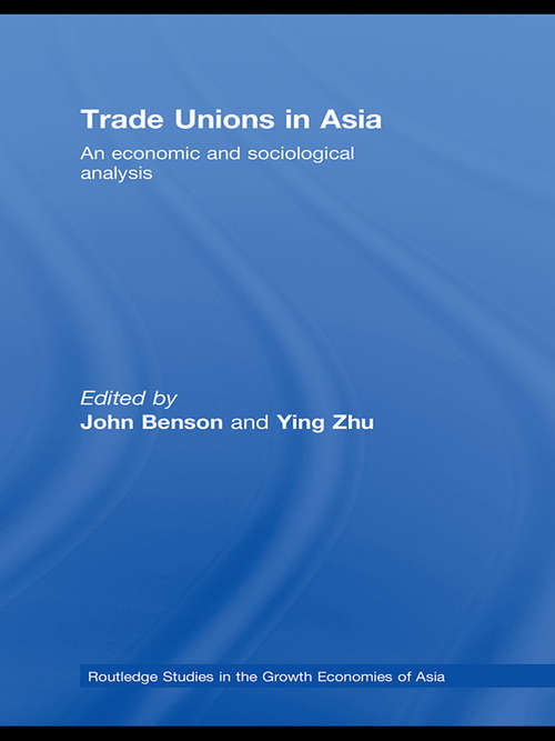 Trade Unions in Asia: An Economic and Sociological Analysis (Routledge Studies In The Growth Economies Of Asia Ser.)