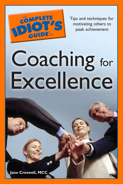 Book cover of The Complete Idiot's Guide to Coaching for Excellence: Tips and Techniques for Motivating Others to Peak Achievement