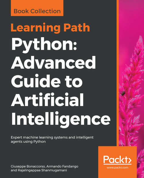 Learning Path - Python: Expert Machine Learning Systems And Intelligent Agents Using Python