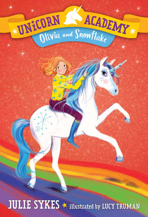 Unicorn Academy #6: Olivia and Snowflake (Unicorn Academy #6)