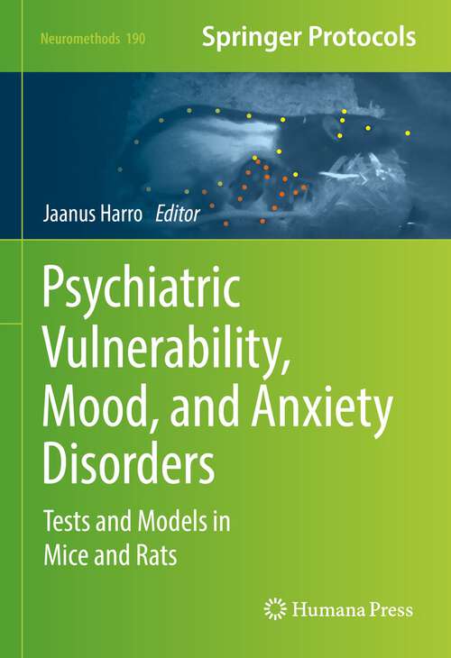 Book cover of Psychiatric Vulnerability, Mood, and Anxiety Disorders: Tests and Models in Mice and Rats (1st ed. 2023) (Neuromethods #190)