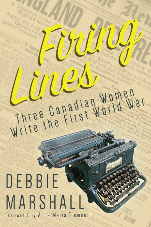 Book cover of Firing Lines: Three Canadian Women Write the First World War