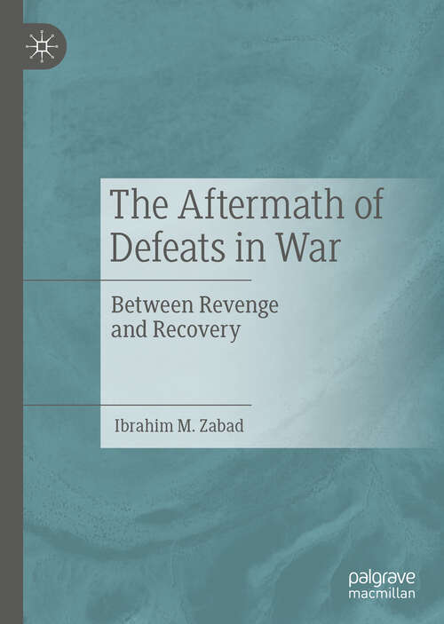 Book cover of The Aftermath of Defeats in War: Between Revenge and Recovery (1st ed. 2019)