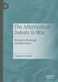 The Aftermath of Defeats in War: Between Revenge and Recovery