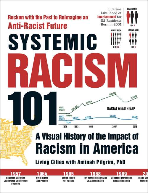 Book cover of Systemic Racism 101: A Visual History of the Impact of Racism in America