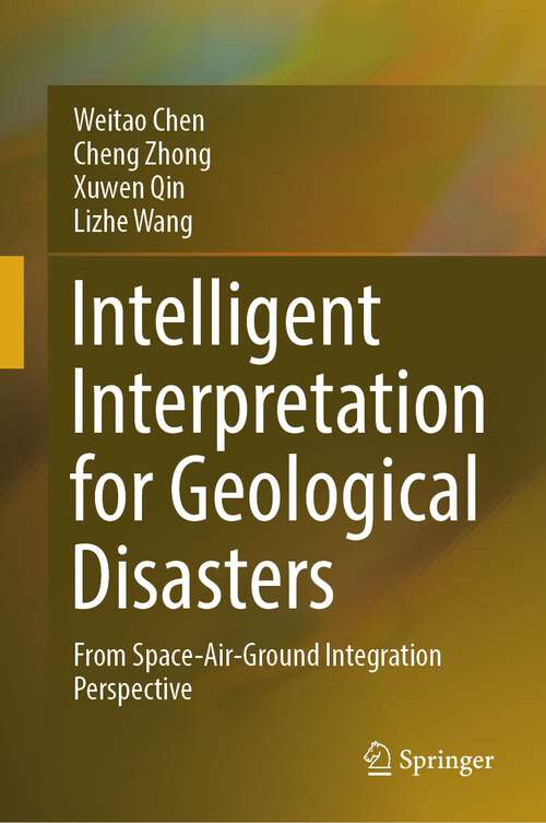 Book cover of Intelligent Interpretation for Geological Disasters: From Space-Air-Ground Integration Perspective (1st ed. 2023)