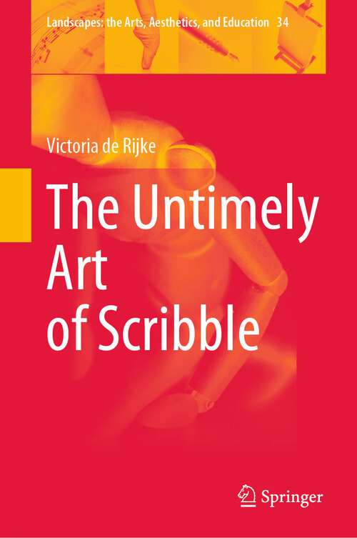 Book cover of The Untimely Art of Scribble (1st ed. 2023) (Landscapes: the Arts, Aesthetics, and Education #34)