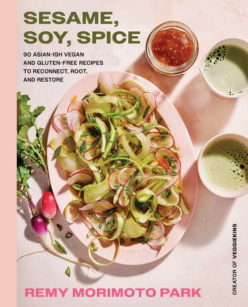 Book cover of Sesame, Soy, Spice: 90 Asian-ish Vegan and Gluten-free Recipes to Reconnect, Root, and Restore