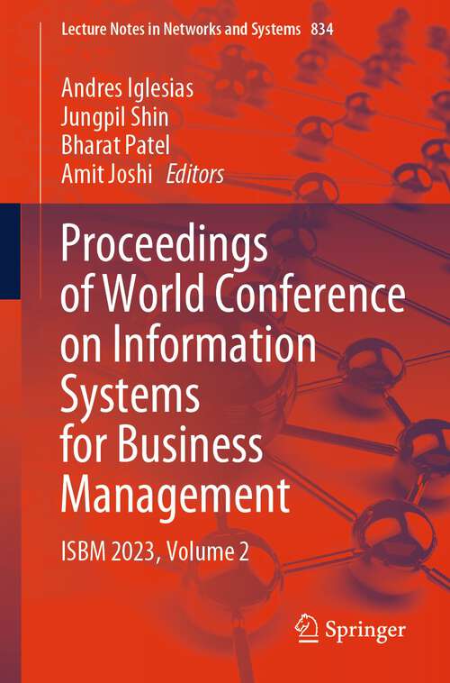 Book cover of Proceedings of World Conference on Information Systems for Business Management: ISBM 2023, Volume 2 (2024) (Lecture Notes in Networks and Systems #834)
