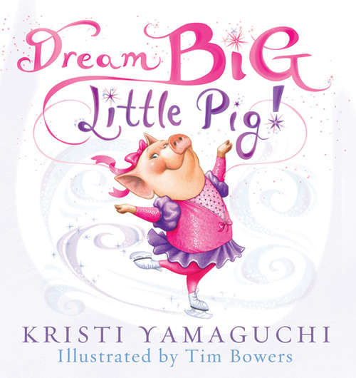 Book cover of Dream Big, Little Pig!