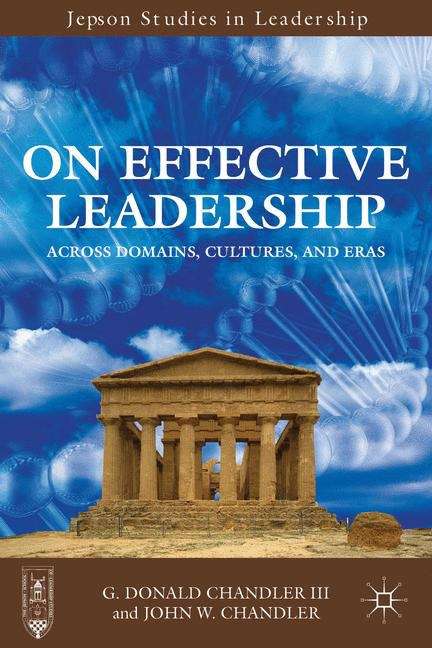 On Effective Leadership: Across Domains, Cultures, And Eras (Jepson Studies In Leadership)