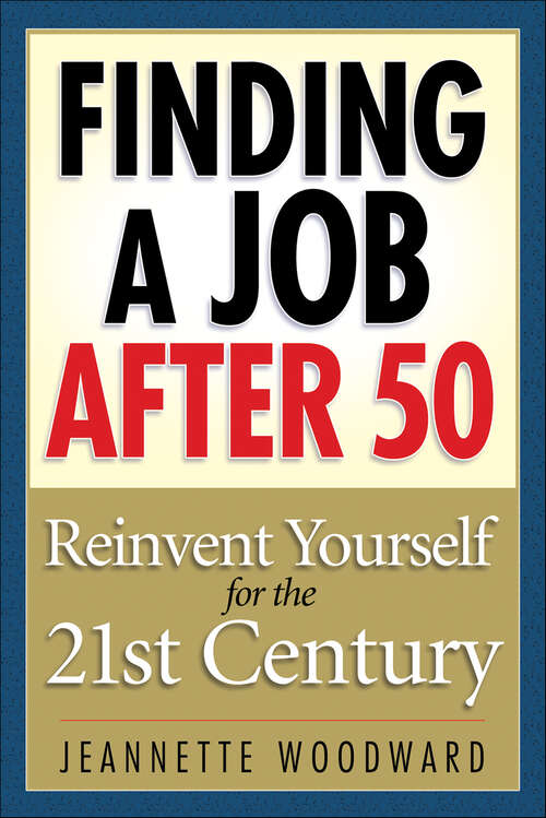 Book cover of Finding a Job After 50: Reinvent Yourself for the 21st Century