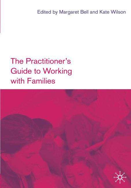 The Practitioner’s Guide to Working with Families