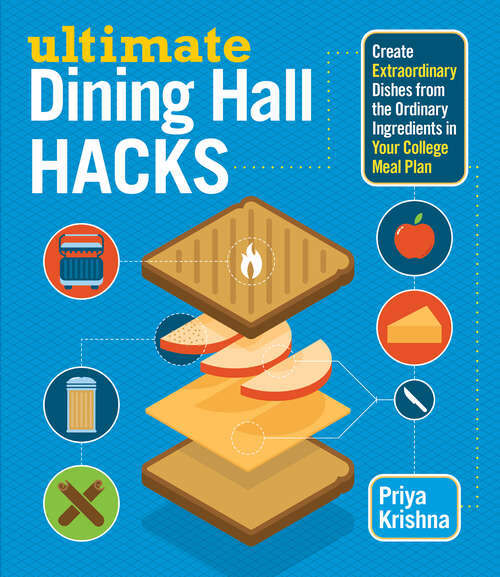 Book cover of Ultimate Dining Hall Hacks: Create Extraordinary Dishes from the Ordinary Ingredients in Your College Meal Plan