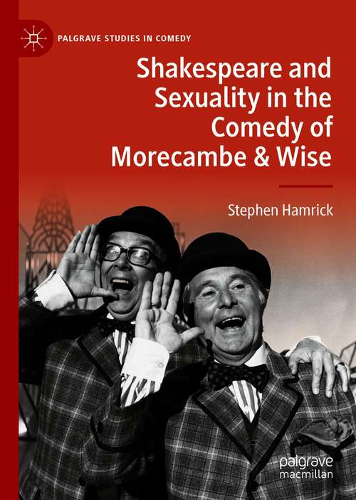 Book cover of Shakespeare and Sexuality in the Comedy of Morecambe & Wise (1st ed. 2020) (Palgrave Studies in Comedy)