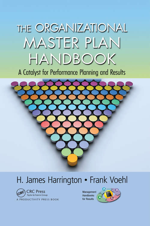 The Organizational Master Plan Handbook: A Catalyst for Performance Planning and Results (Management Handbooks For Results Ser.)
