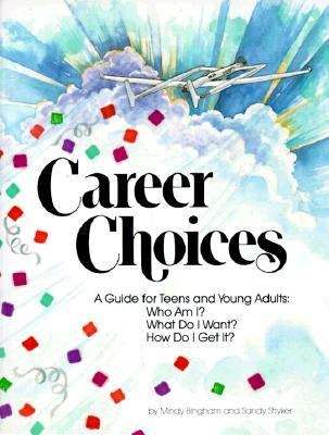 Career Choices: Who Am I? What Do I Want? How Do I Get It?