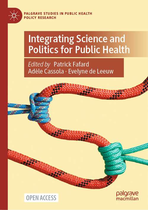 Book cover of Integrating Science and Politics for Public Health (1st ed. 2022) (Palgrave Studies in Public Health Policy Research)