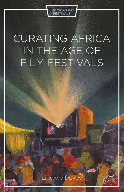 Book cover of Curating Africa in the Age of Film Festivals