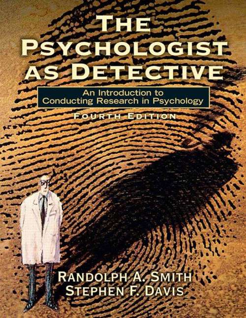 The Psychologist as Detective: An Introduction to Conducting Research in Psychology (Fourth Edition)