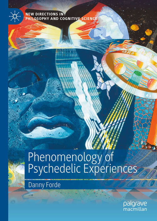 Book cover of Phenomenology of Psychedelic Experiences (New Directions in Philosophy and Cognitive Science)