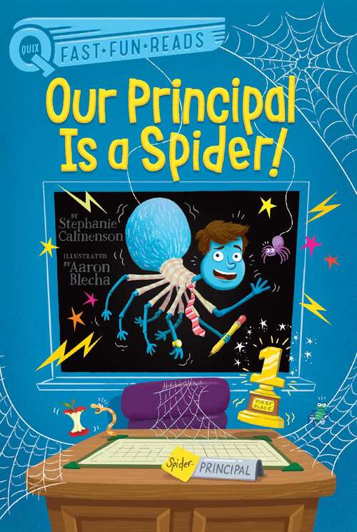 Our Principal Is a Spider!: Our Principal Is A Frog!; Our Principal Is A Wolf!; Our Principal's In His Underwear!; Our Principal Breaks A Spell!; Our Principal's Wacky Wishes!; Our Principal Is A Spider!; Our Principal Is A Scaredy-cat!; Our Principal Is A Noodlehead! (QUIX)