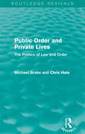 Public Order and Private Lives: The Politics of Law and Order (Routledge Revivals)