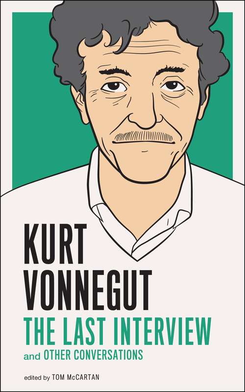 Kurt Vonnegut: The Last Interview (The Last Interview Series)