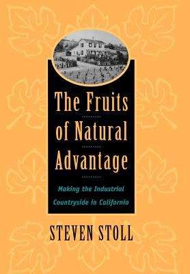 The Fruits of Natural Advantage: Making the Industrial Countryside in California