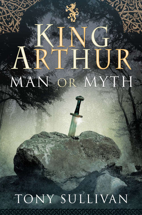 Book cover of King Arthur: Man or Myth